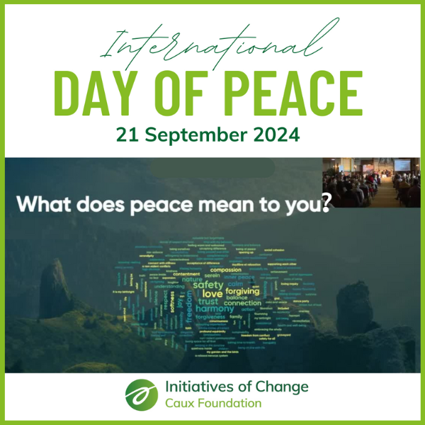 International Peace Day 2024 What does peace mean to you? IofC